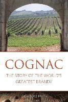 Cognac: The story of the world's greatest brandy
